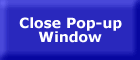 Close Pop-up window - button   Press ALT then F4 to close and return to previous window