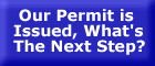 Our Permit is Issued, What is the Next Step? - button